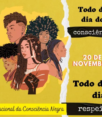 DIA DA CONSCIÊNCIA NEGRA – TODO DIA É DIA DE TER CONSCIÊNCIA