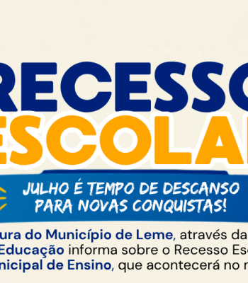INFORMAÇÕES SOBRE O CALENDÁRIO DO RECESSO ESCOLAR DE JULHO NA REDE MUNICIPAL DE ENSINO E AS CRECHES DE PLANTÃO