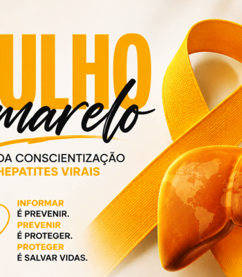 JULHO AMARELO ALERTA PARA A PREVENÇÃO E O DIAGNÓSTICO PRECOCE DAS HEPATITES VIRAIS