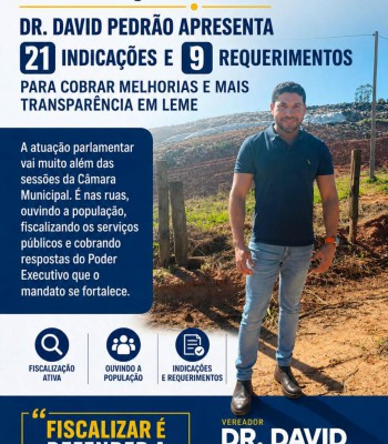 PRESTAÇÃO DE CONTAS | DR. DAVID PEDRÃO APRESENTA 21 INDICAÇÕES E 9 REQUERIMENTOS PARA COBRAR MELHORIAS E MAIS TRANSPARÊNCIA EM LEME