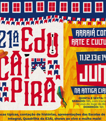 21ª EDUCAIPIRA COM O TEMA “ARRAIÁ COM ARTE E CULTURA”