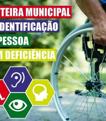 CARTEIRA MUNICIPAL DA PESSOA COM DEFICIÊNCIA COMPLETA 5 ANOS E CONTINUA SENDO EMITIDA PELA SADS