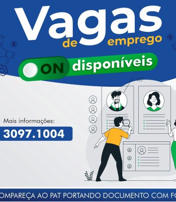 VAGAS ATIVAS DO PAT – POSTO DE ATENDIMENTO AO TRABALHADOR ATUALIZADAS ATÉ O DIA 12/05/2025