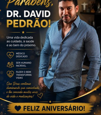 PARABÉNS, DR. DAVID PEDRÃO! UMA VIDA DEDICADA AO CUIDADO E AO PRÓXIMO