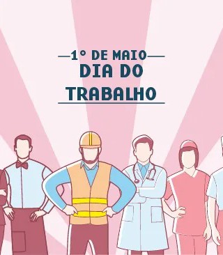 DIA DO TRABALHO – 01 DE MAIO