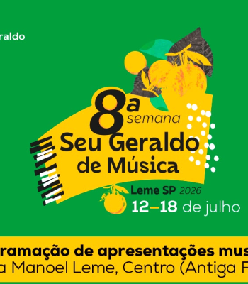 8ª SEMANA SEU GERALDO DE MÚSICA PROMOVE FORMAÇÃO, CULTURA E GRANDES APRESENTAÇÕES EM LEME