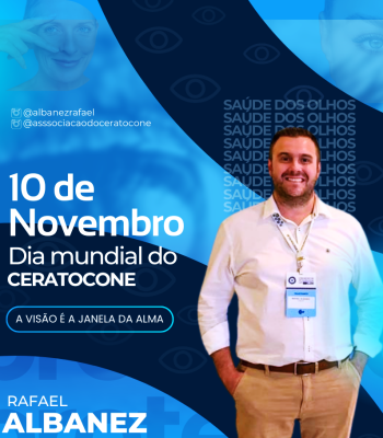 10 DE NOVEMBRO, DIA MUNDIAL DO CERATOCONE, RAFAEL ALBANEZ FALA SOBRE A IMPORTANCIA DESSA DATA