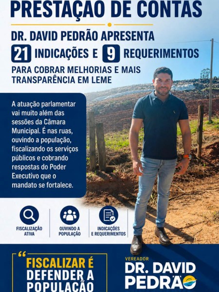 PRESTAÇÃO DE CONTAS | DR. DAVID PEDRÃO APRESENTA 21 INDICAÇÕES E 9 REQUERIMENTOS PARA COBRAR MELHORIAS E MAIS TRANSPARÊNCIA EM LEME