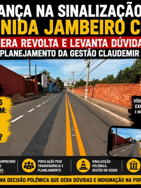 MUDANÇA NA SINALIZAÇÃO DA AVENIDA JAMBEIRO COSTA GERA REVOLTA E LEVANTA DÚVIDAS SOBRE PLANEJAMENTO DA GESTÃO CLAUDEMIR BORGES