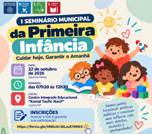 LEME REALIZA O 1º SEMINÁRIO MUNICIPAL DA PRIMEIRA INFÂNCIA NO DIA 22 DE OUTUBRO DE 2026}