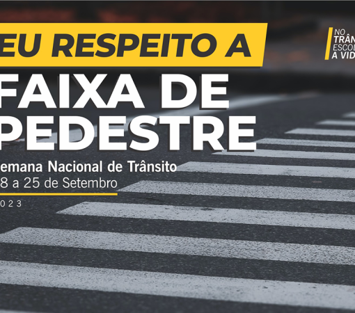 Semana Nacional do Trânsito 2023 coloca o foco no respeito à vida e à faixa de pedestres}