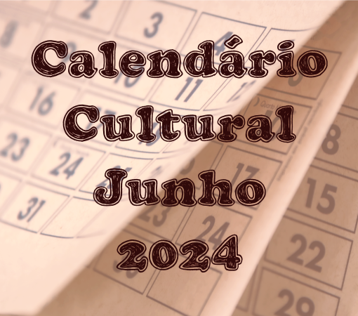 CALENDÁRIO CULTURAL JUNHO 2024}