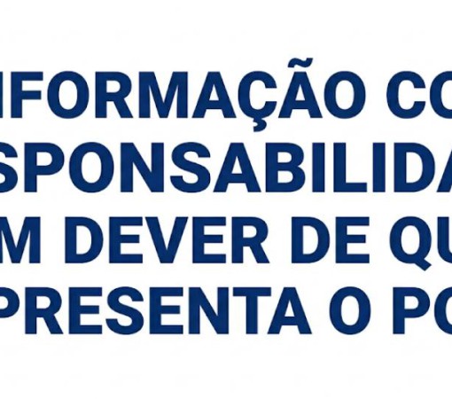 INFORMAÇÃO COM RESPONSABILIDADE É UM DEVER DE QUEM REPRESENTA O POVO}