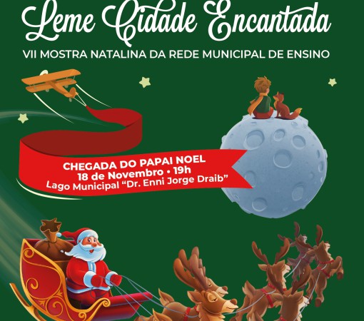 Abertura da VII Mostra Natalina da Rede Municipal de Ensino, intitulada "LEME CIDADE ENCANTADA” acontece dia 18 de novembro}