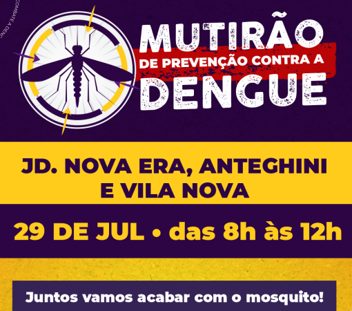 Mutirão contra o Aedes aegypti nos Bairros Jardins Nova Era, Anteghini e Vila Nova acontecerá no dia 29 de Julho}