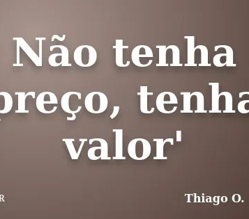 PREÇO OU VALOR? O QUE ESTÁ FALTANDO NOS DIAS ATUAIS}