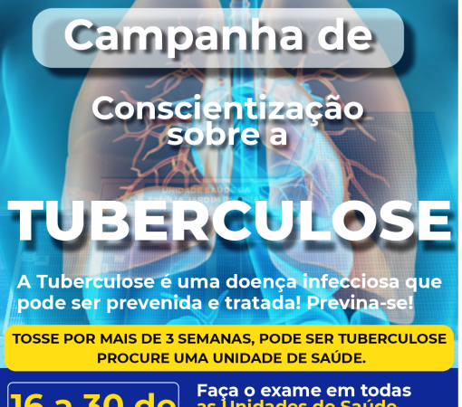 CAMPANHA DE CONSCIENTIZAÇÃO SOBRE A TUBERCULOSE DE 16 A 30 DE SETEMBRO EM TODAS AS UNIDADES DE SAÚDE}