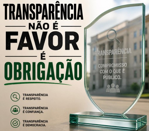 TRANSPARÊNCIA NÃO É FAVOR, É OBRIGAÇÃO}