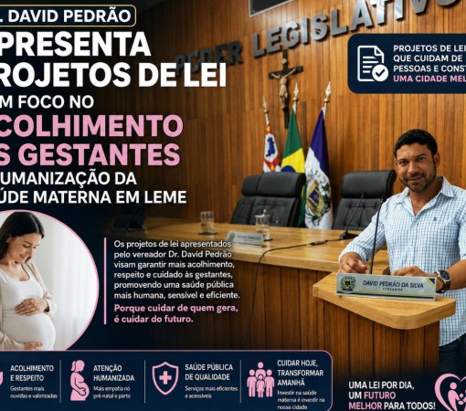 DR. DAVID PEDRÃO APRESENTA PROJETOS DE LEI COM FOCO NO ACOLHIMENTO ÀS GESTANTES E HUMANIZAÇÃO DA SAÚDE MATERNA EM LEME}