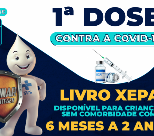 Xepa da 1ª dose da vacina covid-19 para crianças de 6 meses a 2 anos}