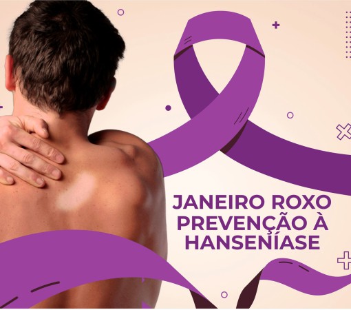 JANEIRO ROXO – MÊS DA PREVENÇÃO À HANSENÍASE}