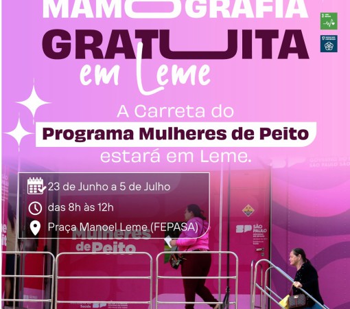 CARRETA DE MAMOGRAFIA – PROGRAMA “MULHERES DE PEITO” ESTARÁ NA PRAÇA MANOEL LEME - ANTIGA FEPASA}