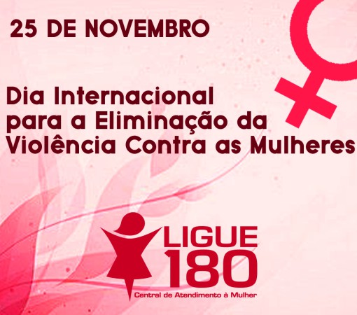 25 de novembro é o Dia Internacional para a Eliminação da Violência Contra as Mulheres}