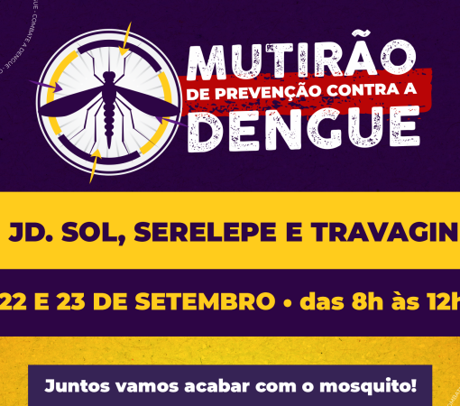 Mutirão contra o Aedes aegypti nos Bairros Jardins do Sol, Serelepe e Travagin dias 22 e 23 de Setembro}