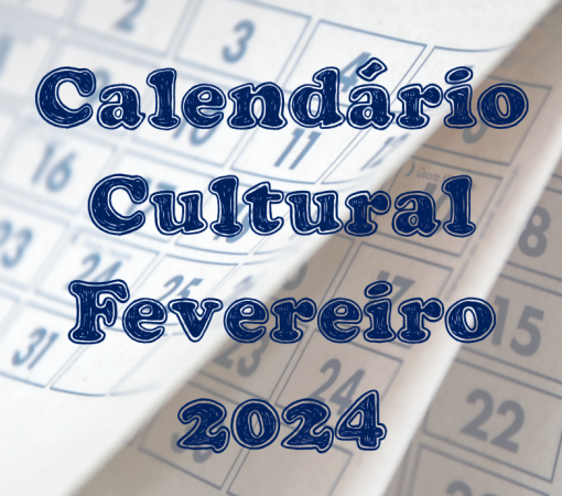 CALENDÁRIO CULTURAL FEVEREIRO 2024}