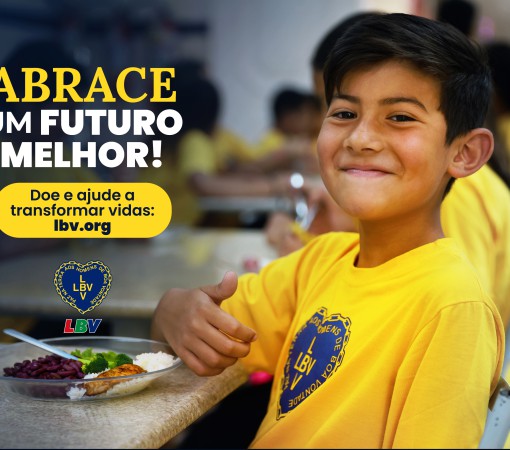DIGA SIM! — “ABRACE UM FUTURO MELHOR!” — INICIATIVA DA LBV VISA FORTALECER AÇÕES EM PROL DE PESSOAS E FAMÍLIAS EM VULNERABILIDADE SOCIAL}