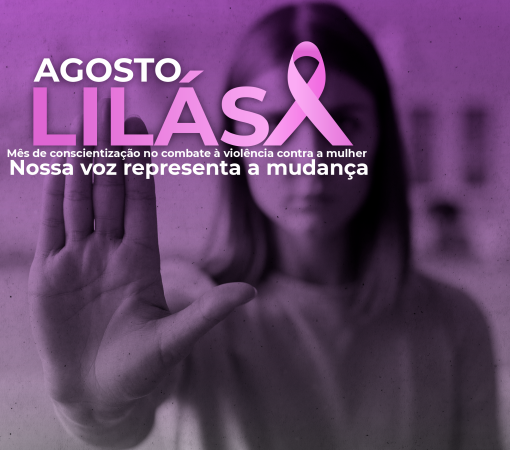 Agosto Lilás - Mês de enfrentamento à violência contra a mulher}