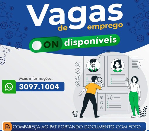 VAGAS ATIVAS DO PAT – POSTO DE ATENDIMENTO AO TRABALHADOR ATUALIZADAS ATÉ O DIA 19/03/2025}