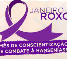 Janeiro Roxo – Mês da Prevenção à Hanseníase}