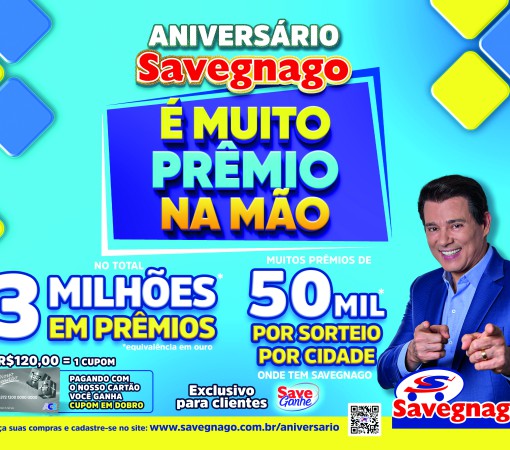 ANIVERSÁRIO SAVEGNAGO – É MUITO PRÊMIO NA MÃO}