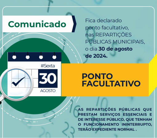 ATENÇÃO: DECRETADO NAS REPARTIÇÕES PÚBLICAS MUNICIPAIS, PONTO FACULTATIVO NO DIA 30 DE AGOSTO - SEXTA-FEIRA}