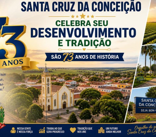 SANTA CRUZ DA CONCEIÇÃO CELEBRA SEU DESENVOLVIMENTO E TRADIÇÃO – SÃO 73 ANOS DE HISTÓRIA}