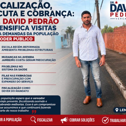 FISCALIZAÇÃO, ESCUTA E COBRANÇA: DR. DAVID PEDRÃO INTENSIFICA VISITAS E LEVA DEMANDAS DA POPULAÇÃO AO PODER PÚBLICO