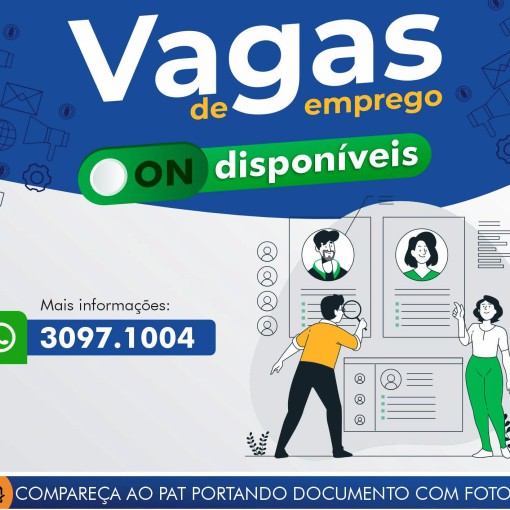 VAGAS ATIVAS DO PAT – POSTO DE ATENDIMENTO AO TRABALHADOR ATUALIZADAS ATÉ O DIA 09/06/2025