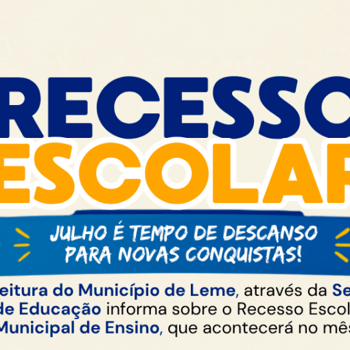INFORMAÇÕES SOBRE O CALENDÁRIO DO RECESSO ESCOLAR DE JULHO NA REDE MUNICIPAL DE ENSINO E AS CRECHES DE PLANTÃO