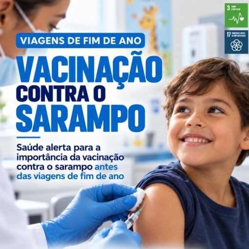 SAÚDE ALERTA PARA A IMPORTÂNCIA DA VACINAÇÃO CONTRA O SARAMPO ANTES DAS VIAGENS DE FIM DE ANO