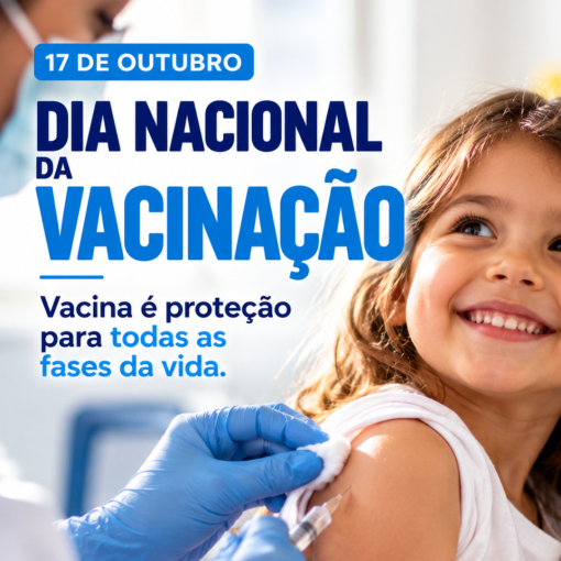 17 DE OUTUBRO - DIA NACIONAL DA VACINAÇÃO REFORÇA A IMPORTÂNCIA DE MANTER A PROTEÇÃO EM DIA}