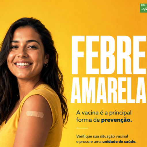 A VACINAÇÃO CONTRA A FEBRE AMARELA É SEGURA, GRATUITA E A PRINCIPAL FORMA DE PREVENÇÃO