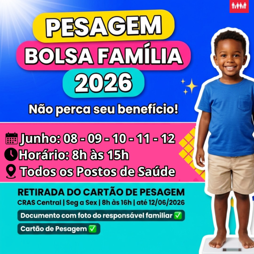 ATENÇÃO PARA AS DATAS DO MÊ DE JUNHO/2026 - BENEFICIÁRIOS DO BOLSA FAMÍLIA DEVEM RETIRAR O CARTÃO DE PESAGEM E MANTER DADOS ATUALIZADOS