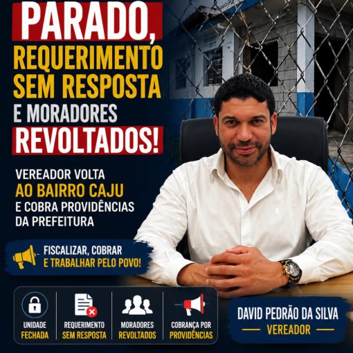 POSTO DE SAÚDE PARADO, REQUERIMENTO SEM RESPOSTA E MORADORES REVOLTADOS: VEREADOR VOLTA AO BAIRRO CAJU E COBRA PROVIDÊNCIAS DA PREFEITURA}