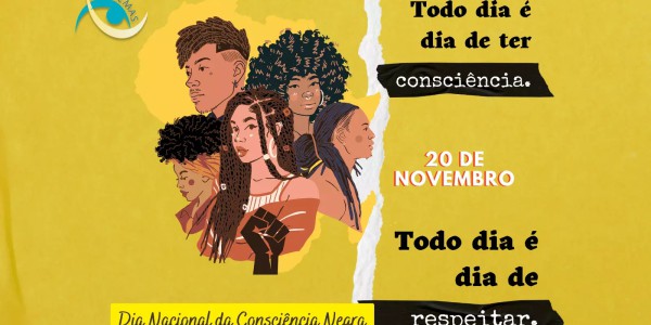 DIA DA CONSCIÊNCIA NEGRA – TODO DIA É DIA DE TER CONSCIÊNCIA