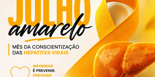 JULHO AMARELO ALERTA PARA A PREVENÇÃO E O DIAGNÓSTICO PRECOCE DAS HEPATITES VIRAIS