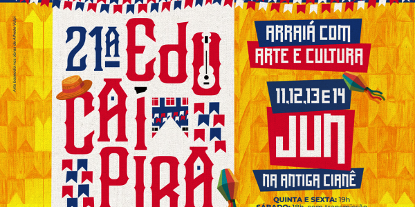 21ª EDUCAIPIRA COM O TEMA “ARRAIÁ COM ARTE E CULTURA”