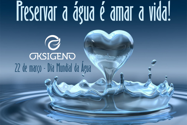 DIA MUNDIAL DA ÁGUA – ESSE BEM PRECIOSO}