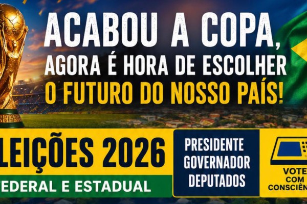 ELEIÇÕES 2026 - O VOTO CONSCIENTE COMEÇA MUITO ANTES DA CAMPANHA}