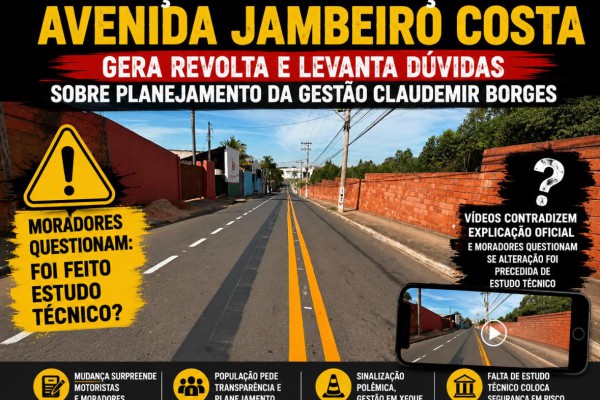 MUDANÇA NA SINALIZAÇÃO DA AVENIDA JAMBEIRO COSTA GERA REVOLTA E LEVANTA DÚVIDAS SOBRE PLANEJAMENTO DA GESTÃO CLAUDEMIR BORGES}